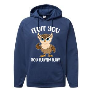 Fluff You You Fluffin Fluff Gift Performance Fleece Hoodie