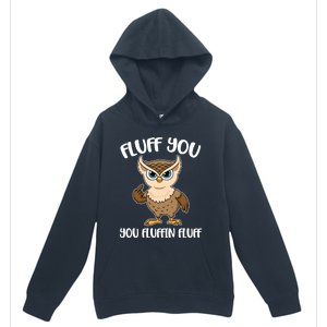 Fluff You You Fluffin Fluff Gift Urban Pullover Hoodie