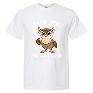 Fluff You You Fluffin Fluff Gift Garment-Dyed Heavyweight T-Shirt