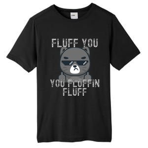 Fluff You You Fluffin Fluff Cat Flipping Off Gift Tall Fusion ChromaSoft Performance T-Shirt