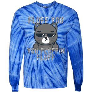 Fluff You You Fluffin Fluff Cat Flipping Off Gift Tie-Dye Long Sleeve Shirt