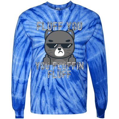 Fluff You You Fluffin Fluff Cat Flipping Off Gift Tie-Dye Long Sleeve Shirt