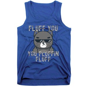 Fluff You You Fluffin Fluff Cat Flipping Off Gift Tank Top