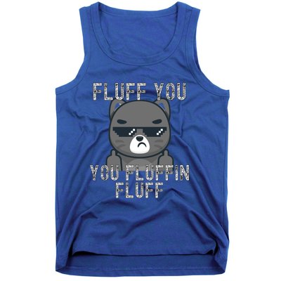 Fluff You You Fluffin Fluff Cat Flipping Off Gift Tank Top