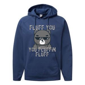 Fluff You You Fluffin Fluff Cat Flipping Off Gift Performance Fleece Hoodie