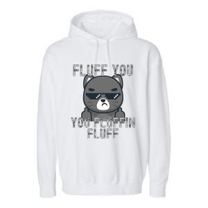 Fluff You You Fluffin Fluff Cat Flipping Off Gift Garment-Dyed Fleece Hoodie