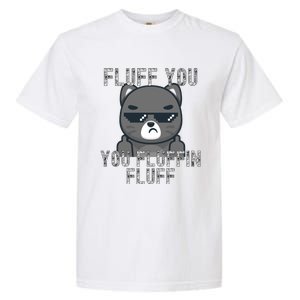 Fluff You You Fluffin Fluff Cat Flipping Off Gift Garment-Dyed Heavyweight T-Shirt