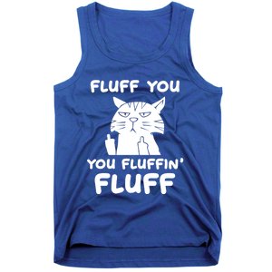 Fluff You You Fluffin Fluff Kitten Gift Tank Top