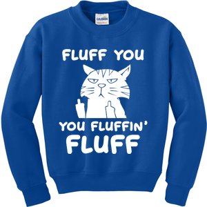 Fluff You You Fluffin Fluff Kitten Gift Kids Sweatshirt