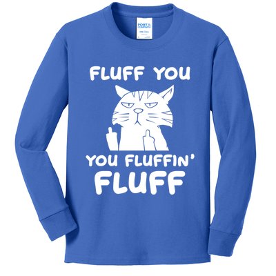 Fluff You You Fluffin Fluff Kitten Gift Kids Long Sleeve Shirt