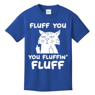 Fluff You You Fluffin Fluff Kitten Gift Kids T-Shirt