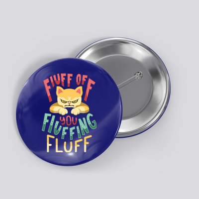 Fluff You You Fluffin Fluff Gift Button