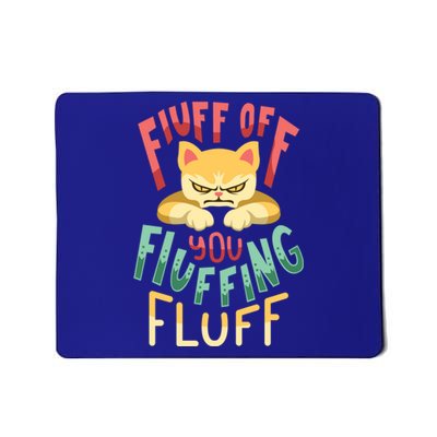 Fluff You You Fluffin Fluff Gift Mousepad