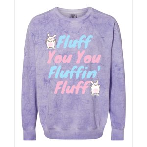 Fluff You You Fluffin Fluff Gift Colorblast Crewneck Sweatshirt