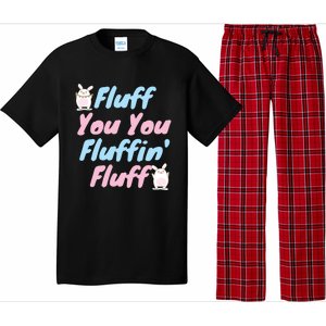 Fluff You You Fluffin Fluff Gift Pajama Set