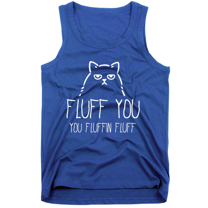 Fluff You You Fluffin Fluff Gift Tank Top