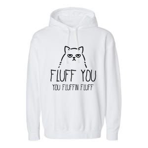 Fluff You You Fluffin Fluff Gift Garment-Dyed Fleece Hoodie