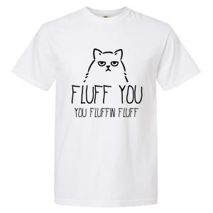 Fluff You You Fluffin Fluff Gift Garment-Dyed Heavyweight T-Shirt