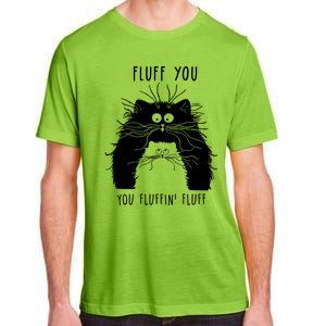 Fluff You You Fluffin' Fluff Cat Funny Cat Lover Funny Gift Adult ChromaSoft Performance T-Shirt