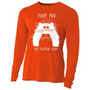 Fluff You You Fluffin' Fluff Cat Funny Cat Lover Funny Gift Cooling Performance Long Sleeve Crew