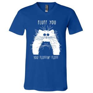 Fluff You You Fluffin' Fluff Cat Funny Cat Lover Funny Gift V-Neck T-Shirt