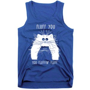 Fluff You You Fluffin' Fluff Cat Funny Cat Lover Funny Gift Tank Top