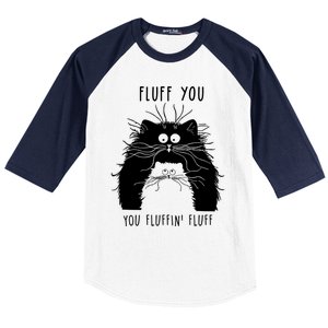 Fluff You You Fluffin' Fluff Cat Funny Cat Lover Funny Gift Baseball Sleeve Shirt