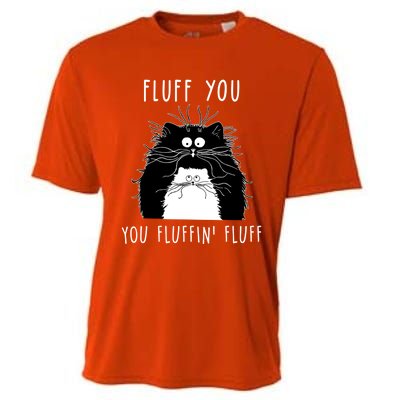 Fluff You You Fluffin' Fluff Cat Funny Sarcasm Cat Lover Gift Cooling Performance Crew T-Shirt