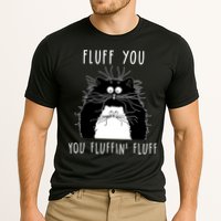 Fluff You You Fluffin' Fluff Cat Funny Sarcasm Cat Lover Gift Performance Shirt