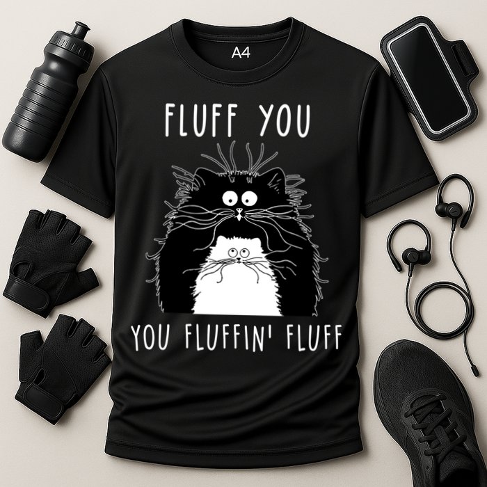 Fluff You You Fluffin' Fluff Cat Funny Sarcasm Cat Lover Gift Performance Shirt
