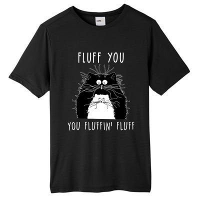 Fluff You You Fluffin' Fluff Cat Funny Sarcasm Cat Lover Gift Tall Fusion ChromaSoft Performance T-Shirt