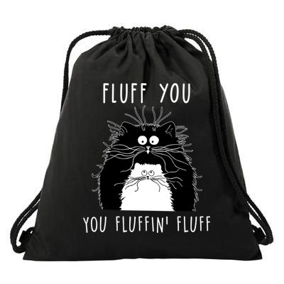 Fluff You You Fluffin' Fluff Cat Funny Sarcasm Cat Lover Gift Drawstring Bag