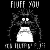 Fluff You You Fluffin' Fluff Cat Funny Sarcasm Cat Lover Gift Cooling Performance Long Sleeve Crew