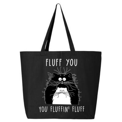 Fluff You You Fluffin' Fluff Cat Funny Sarcasm Cat Lover Gift 25L Jumbo Tote