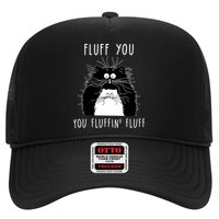 Fluff You You Fluffin' Fluff Cat Funny Sarcasm Cat Lover Gift Trucker Hat