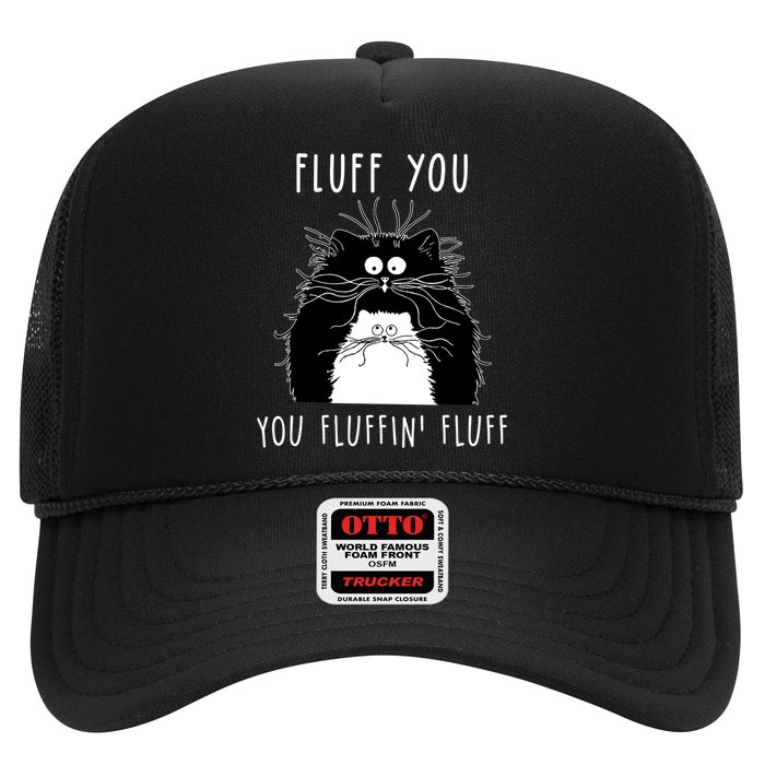 Fluff You You Fluffin' Fluff Cat Funny Sarcasm Cat Lover Gift Trucker Hat