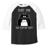 Fluff You You Fluffin' Fluff Cat Funny Sarcasm Cat Lover Gift Toddler Fine Jersey T-Shirt