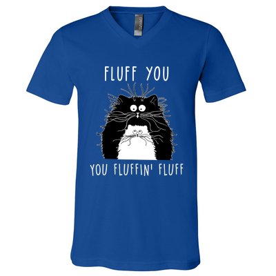 Fluff You You Fluffin' Fluff Cat Funny Sarcasm Cat Lover Gift V-Neck T-Shirt