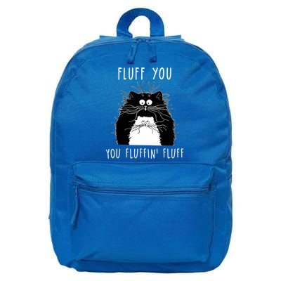 Fluff You You Fluffin' Fluff Cat Funny Sarcasm Cat Lover Gift 16 in Basic Backpack