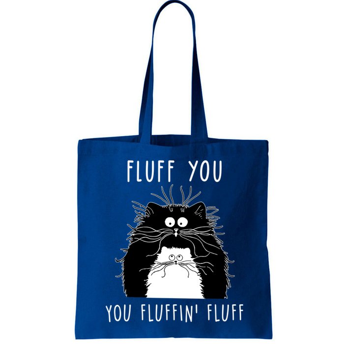 Fluff You You Fluffin' Fluff Cat Funny Sarcasm Cat Lover Gift Bag