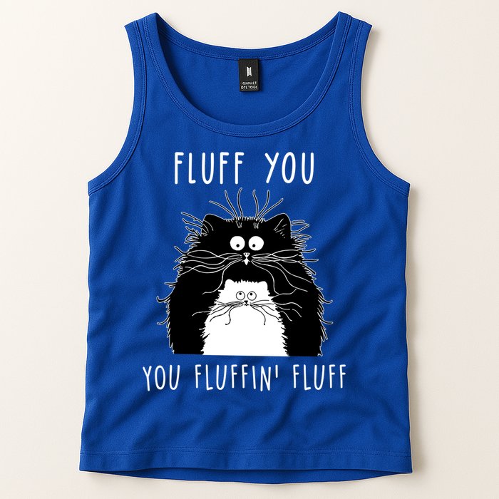 Fluff You You Fluffin' Fluff Cat Funny Sarcasm Cat Lover Gift Tank Top