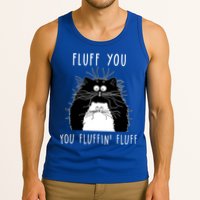 Fluff You You Fluffin' Fluff Cat Funny Sarcasm Cat Lover Gift Tank Top