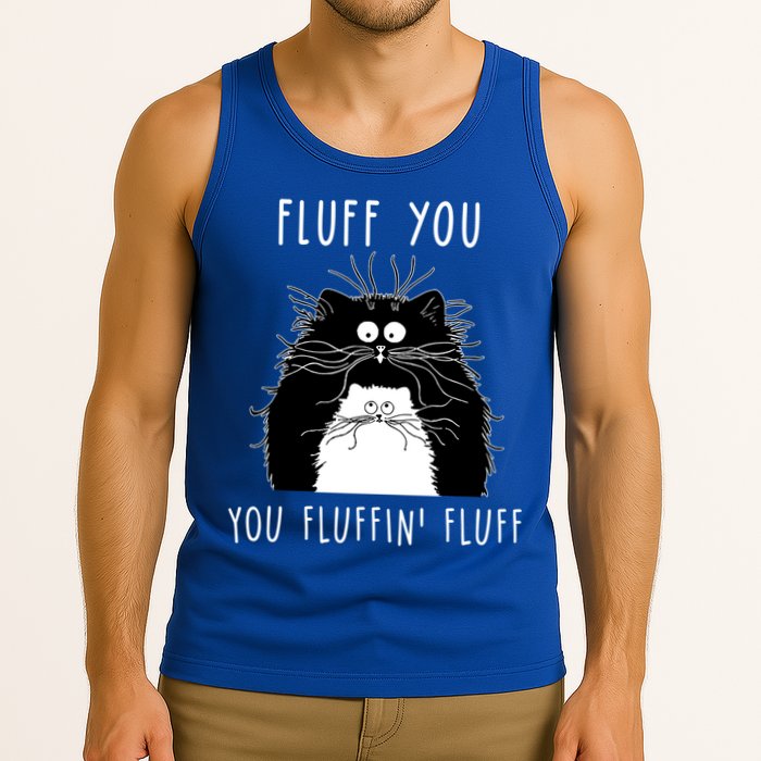 Fluff You You Fluffin' Fluff Cat Funny Sarcasm Cat Lover Gift Tank Top