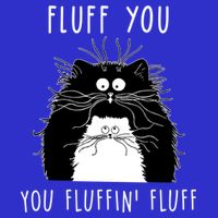Fluff You You Fluffin' Fluff Cat Funny Sarcasm Cat Lover Gift Tank Top
