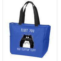 Fluff You You Fluffin' Fluff Cat Funny Sarcasm Cat Lover Gift Zip Tote Bag