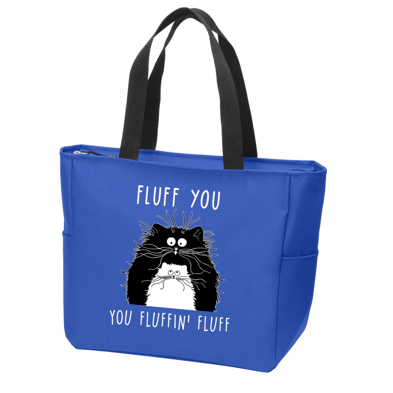Fluff You You Fluffin' Fluff Cat Funny Sarcasm Cat Lover Gift Zip Tote Bag