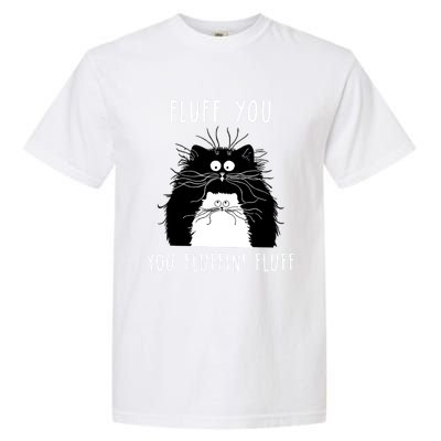 Fluff You You Fluffin' Fluff Cat Funny Sarcasm Cat Lover Gift Garment-Dyed Heavyweight T-Shirt