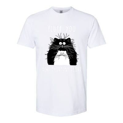 Fluff You You Fluffin' Fluff Cat Funny Sarcasm Cat Lover Gift Softstyle CVC T-Shirt