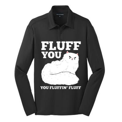 Fluff You You Fluffin' Fluff Cat Lover Gift Silk Touch Performance Long Sleeve Polo