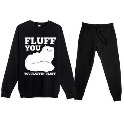 Fluff You You Fluffin' Fluff Cat Lover Gift Premium Crewneck Sweatsuit Set